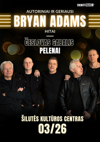 Pirkti bilietus Česlovas Gabalis ir Pelenai. Bryan Adams Šilutė, Šilutės kultūros centras Kovas 26