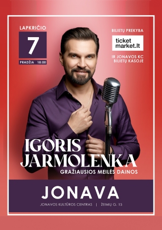Buy tickets Igoris Jarmolenka ir Gražiausios Meilės Dainos | Jonava Jonava, Jonavos kultūros centras November 07