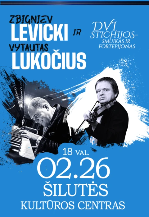 Купить билеты Z. LEVICKI IR V. LUKOČIUS | DVI STICHIJOS - SMUIKAS IR FORTEPIJONAS Šilutė, Šilutės kultūros ir pramogų centras Февраль 26