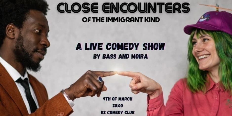 Купить билеты Close Encounters of the Immigrant Kind. Live Comedy Show by Moira Adomaite and Bass Vilnius, K2 Comedy Club Март 09