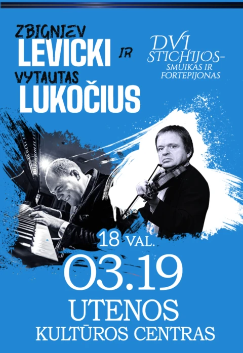 Pirkti bilietus Z. LEVICKI IR V. LUKOČIUS | DVI STICHIJOS - SMUIKAS IR FORTEPIJONAS Utena, Utenos kultūros centras Kovas 19
