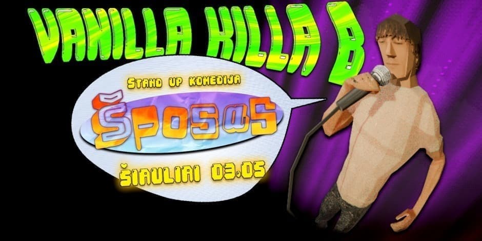 Pirkti bilietus VANILLA KILLA B - ŠPOSAS | STAND UP ( Šiauliai ) Šiauliai, Dramaturgas Kovas 05