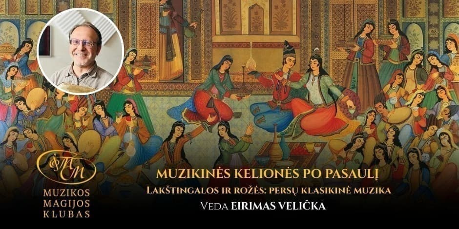 Pirkti bilietus MUZIKINĖS KELIONĖS PO PASAULĮ SU EIRIMU VELIČKA | Lakštingalos ir rožės: persų klasikinė muzika Vilnius, Muzikos magijos klubas Kovas 08