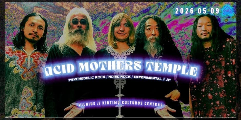 Pirkti bilietus Acid Mothers Temple [JP] /El Chico Fuendre [LT] // Kirtimų KC // 05.09 Vilnius, Kirtimų kultūros centras Gegužė 09