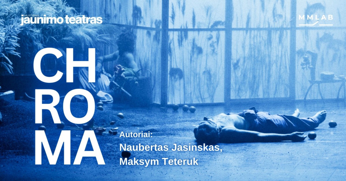 Pirkti bilietus CHROMA. Autoriai: Naubertas Jasinskas, Maksym Teteruk Vilnius, Valstybinis jaunimo teatras Balandis 25