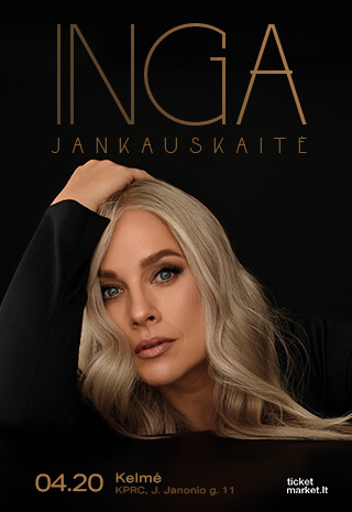 Pirkti bilietus Inga Jankauskaitė | Kelmė Kelmė, Kelmės profesinio rengimo centro salė Balandis 20