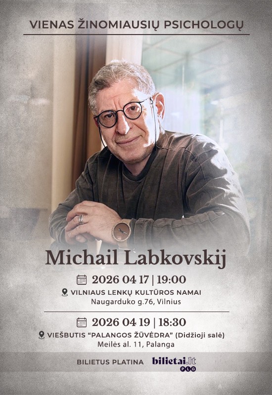Pirkti bilietus (PALANGA) Vienas žinomiausių pasaulio psichologų Michailas Labkovskij! Tema: Kaip atsikratyti nerimo ir gyventi laimingai Palanga, Viešbutis Palangos Žuvėdra Balandis 19