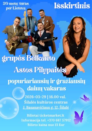 Buy tickets Grupės Belkanto ir Astos Pilypaitės populiariausių ir gražiausių dainų vakaras Šilalė, Šilalės kultūros centras March 29