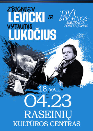 Купить билеты Z. LEVICKI IR V. LUKOČIUS | DVI STICHIJOS - SMUIKAS IR FORTEPIJONAS Raseiniai, Raseinių kultūros centras Апрель 23