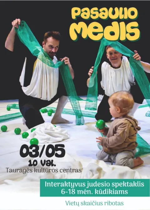 Pirkt biļetes Interaktyvus judesio spektaklis 6-18 mėn. kūdikiams PASAULIO MEDIS Tauragė, Tauragės kultūros centras Marts 05