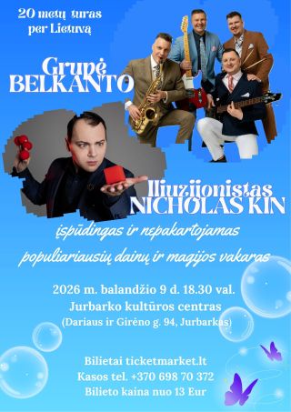 Buy tickets Grupės Belkanto ir iliuzionisto Nicholas Kin įspūdingas ir nepakartojamas populiariausių dainų ir magijos vakaras Jurbarkas, Jurbarko kultūros centras April 09