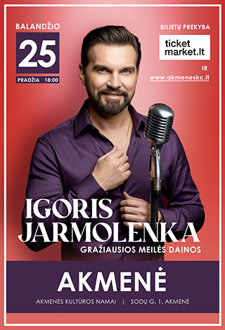 Buy tickets Igoris Jarmolenka ir Gražiausios Meilės Dainos | Akmenė Akmenė, Akmenės kultūros namai April 25