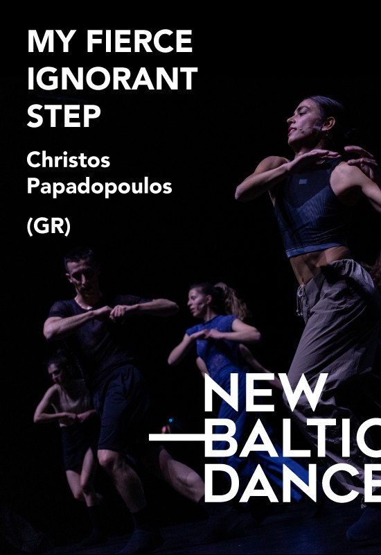 Buy tickets Christos Papadopoulos (Graikija) - MY FIERCE IGNORANT STEP Vilnius, Lietuvos nacionalinis dramos teatras April 28