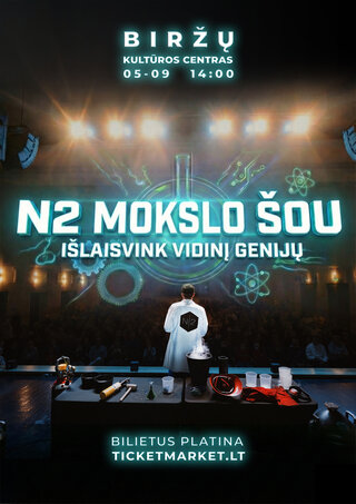 Pirkt biļetes N2 Mokslo Šou Biržuose Biržai, Biržų kultūros centras Maijs 09