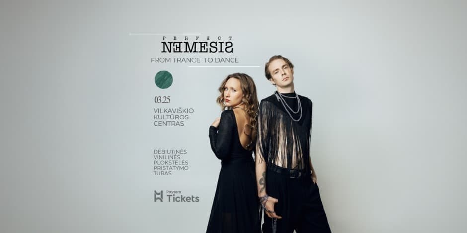Pirkt biļetes 03.25 Vilkaviškis| Perfect Nemesis: From Trance To Dance | Debiutinio albumo pristatymas Vilkaviškis, Vilkaviškio kultūros centras Marts 25