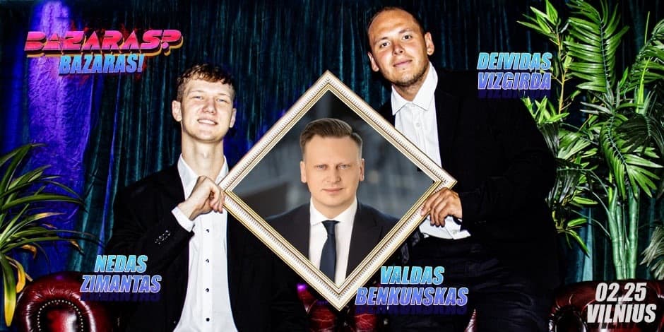 Купить билеты “Bazaras? Bazaras” su Valdu Benkunsku Vilnius, Line Up Февраль 25