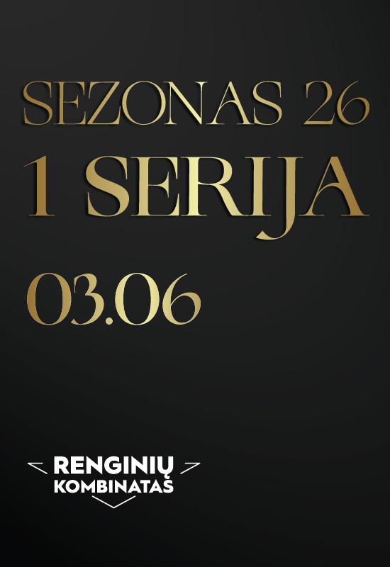 Pirkt biļetes Sezonas 26 | Serija 1 Klaipėda, Renginių kombinatas Marts 06-07