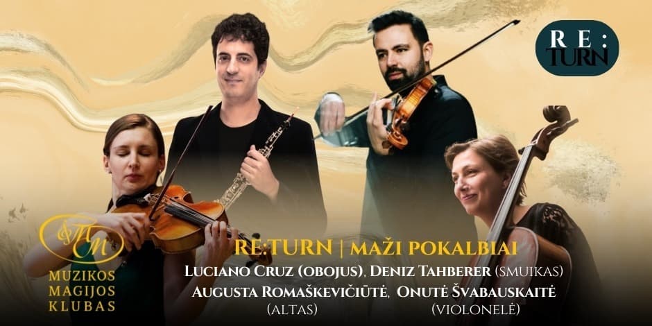 Pirkti bilietus RE:TURN | Maži pokalbiai - L. Cruz, D. Tahberer, A. Romaškevičiūtė, O. Švabauskaitė Vilnius, Muzikos magijos klubas Gegužė 15