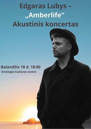 Pirkti bilietus Edgaras Lubys–„Amberlife“ | Kretinga | Akustinis koncertas Kretinga, Kretingos kultūros centras Balandis 18