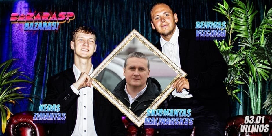 Pirkti bilietus “Bazaras? Bazaras” su Skirmantu Malinausku Vilnius, Line Up Kovas 01