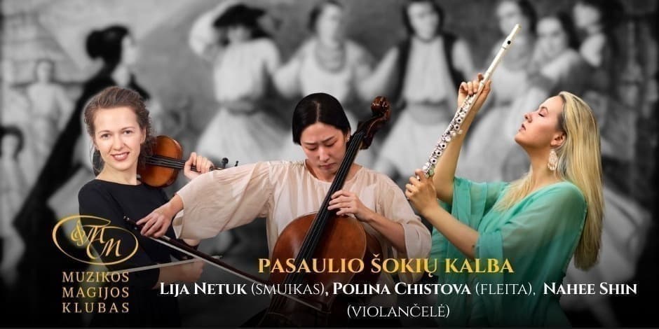 Pirkti bilietus Pasaulio šokių kalba | Lija Netuk, Polina Chistova ir Nahee Shin Vilnius, Muzikos magijos klubas Birželis 07