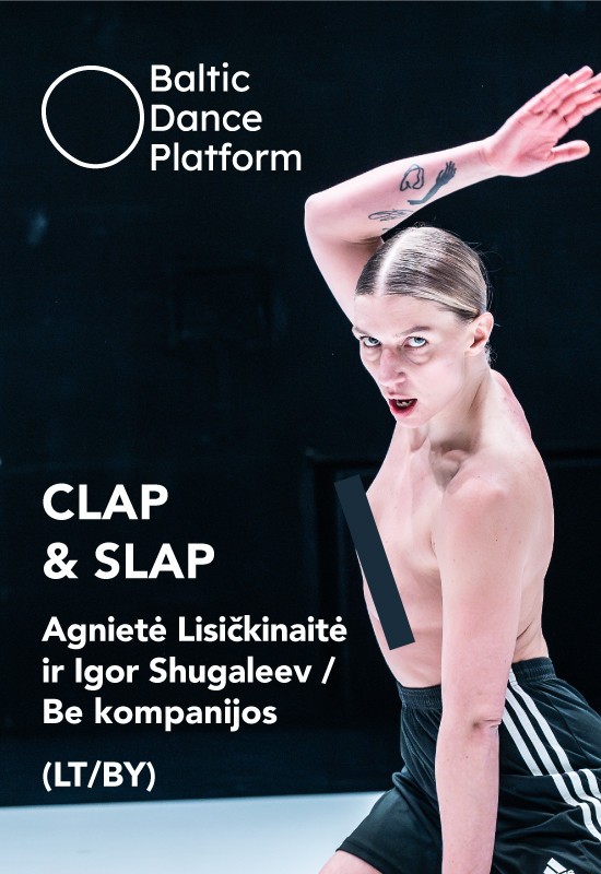 Buy tickets Agnietė Lisičkinaitė and Igor Shugaleev / BE COMPANY (LT / BY) - CLAP&SLAP Vilnius, MENŲ SPAUSTUVĖ April 24