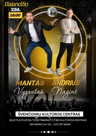 Pirkti bilietus Mantas Vygantas ir Andrius Naginė Švenčionys, Švenčionių kultūros centras Balandis 22