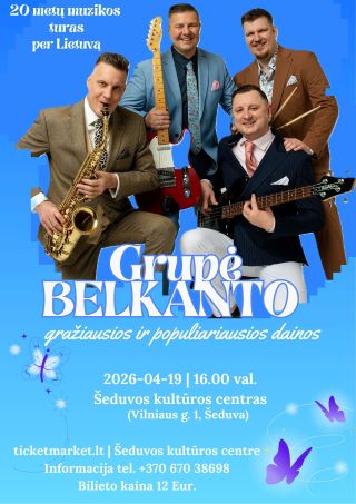 Pirkti bilietus Grupės Belkanto gyvo garso muzikinis vakaras Šeduva, Šeduvos kultūros ir amatų centras Balandis 19