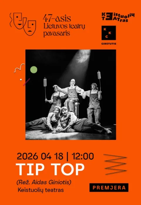 Pirkti bilietus TIP TOP | Rež. Aidas Giniotis | Lietuvos teatrų pavasaris Kaunas, Kauno kultūros centro Girstučio padalinys Balandis 18