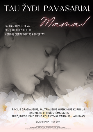 Купить билеты Motinos dienos koncertas „Tau žydi pavasariai, Mama“ Biržai, Biržų kultūros centras Апрель 25