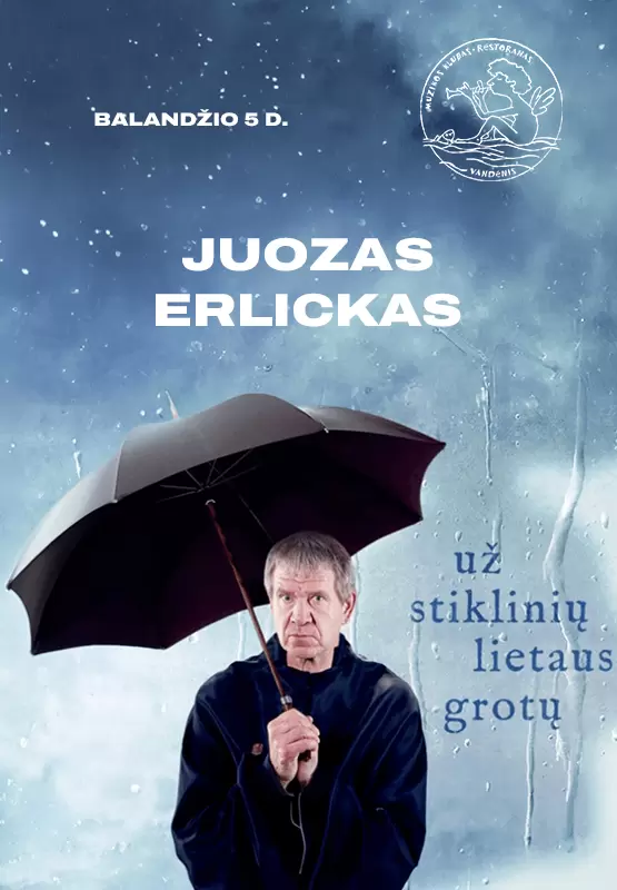 Pirkti bilietus Juozas Erlickas ''Už stiklinių lietaus grotų'' Palanga, Muzikos klubas Vandenis Balandis 05