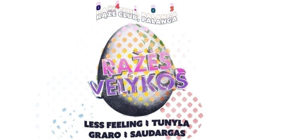 Buy tickets RĄŽĖS VELYKOS | Tunyla ~ Less Feeling ~ GraRo & Saudargas Palanga, Rąžė April 03-04