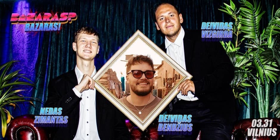 Pirkt biļetes “Bazaras? Bazaras” su Deividu Bendžium Vilnius, Line Up Marts 31