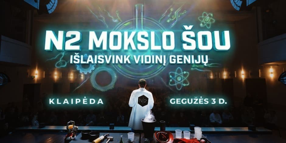 Pirkt biļetes N2 MOKSLO ŠOU KLAIPĖDOJE Klaipėda, Klaipėdos Kultūros fabrikas Maijs 03