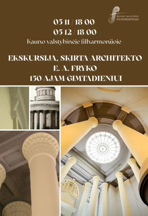 Pirkti bilietus EKSKURSIJA, SKIRTA ARCHITEKTO E. A. FRYKO 150-AJAM GIMTADIENIUI Kaunas, Kauno valstybinė filharmonija Gegužė 11