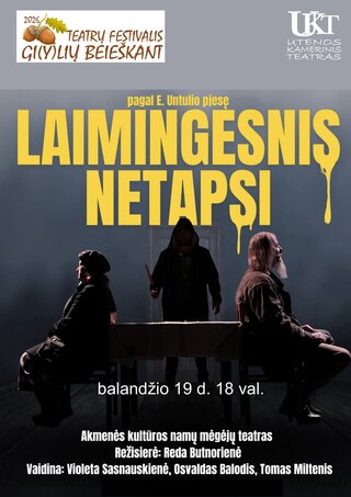 Купить билеты Teatrų festivalis „Gi(y)lių beieškant. Spektaklis „Laimingesnis netapsi“ Utena, Utenos Kamerinis teatras Апрель 19