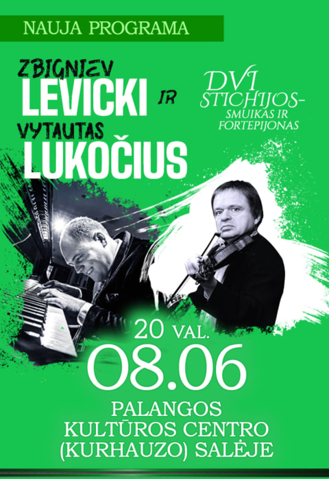 Buy tickets Z. LEVICKI IR V. LUKOČIUS | DVI STICHIJOS – SMUIKAS IR FORTEPIJONAS Palanga, Palangos Kurhauzo koncertų salė August 06