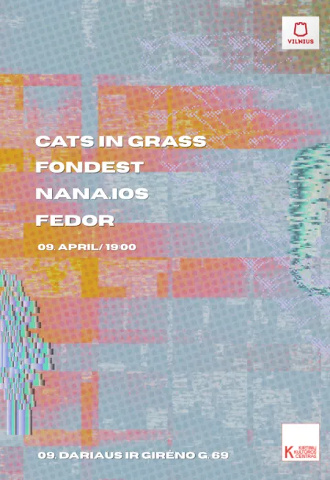 Купить билеты Cats in Grass + Fondest + nana.ios + Fedor Vilnius, Kirtimų kultūros centras Апрель 09