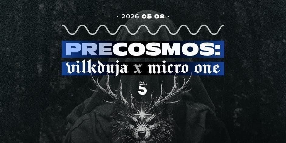 Купить билеты PRECOSMOS:VILKDUJA X MICRO ONE Vilnius, Dūmų fabrikas Май 08