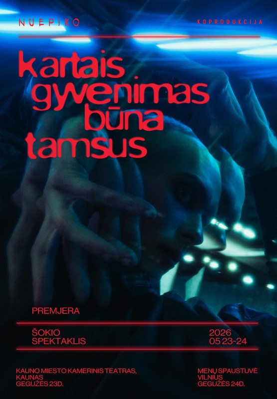 Buy tickets Šokio-teatro spektaklio premjera KARTAIS GYVENIMAS BŪNA TAMSUS | KAUNAS Kaunas, Kauno miesto kamerinis teatras May 23