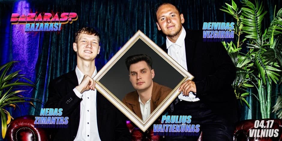 Buy tickets “Bazaras? Bazaras” su Paulium Vaitiekūnu Vilnius, Line Up April 17