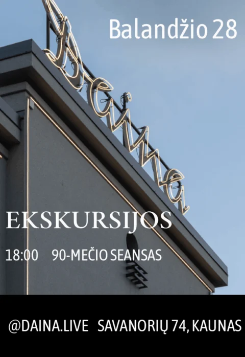 Buy tickets Kino teatro Daina EKSKURSIJA „Devyniasdešimtmečio seansas“ Kaunas, „Daina“ April 28