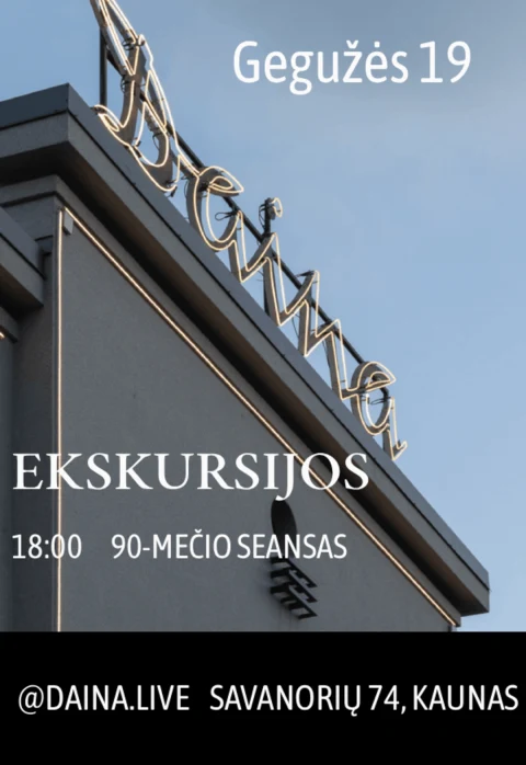 Pirkt biļetes Kino teatro Daina EKSKURSIJA „Devyniasdešimtmečio seansas“ Kaunas, „Daina“ Maijs 19