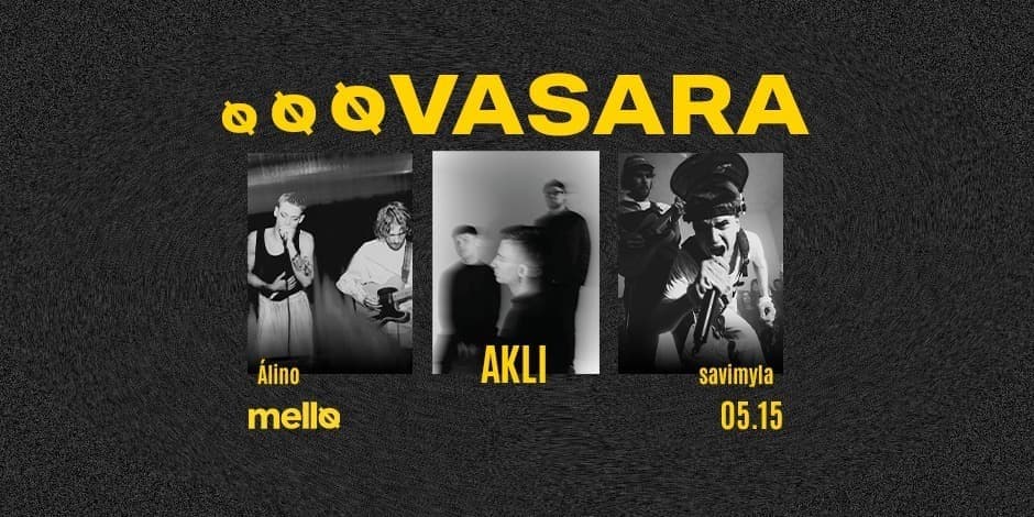 Купить билеты Mello: OOO Vasara ▮ AKLI, Álino, savimyla Vilnius, Line Up Май 15