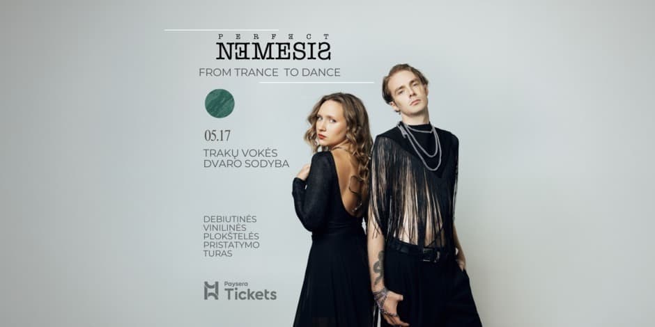 Pirkt biļetes 05.17 Trakų Vokės dvaras | Perfect Nemesis: From Trance To Dance | Debiutinio albumo pristatymas Vilnius, Trakų Vokės dvaro sodyba Maijs 17
