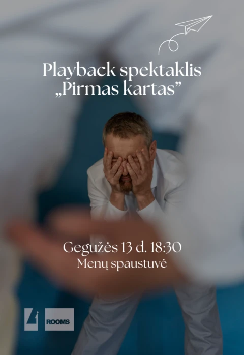 Pirkti bilietus Playback spektaklis „Pirmas kartas“ Vilnius, Menų spaustuvė Gegužė 13