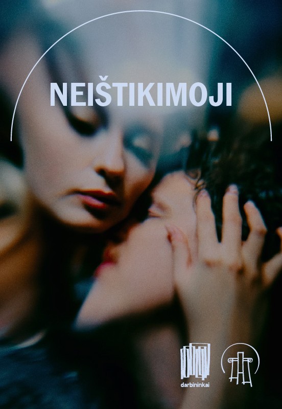 Pirkti bilietus (PERKELTAS) VMT spektaklis | NEIŠTIKIMOJI Vilnius, Valstybinis Vilniaus mažasis teatras Balandis 11