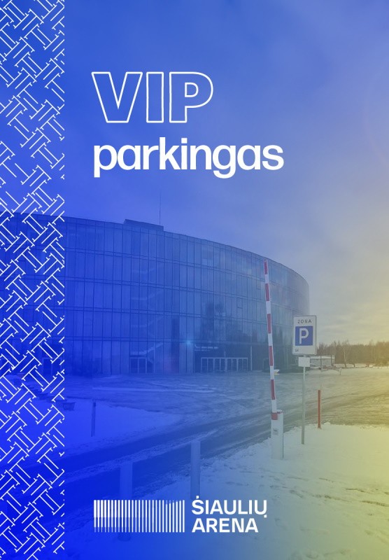 Pirkti bilietus VIP PARKINGAS | ŠIAULIŲ ARENA (A|CH premjera 