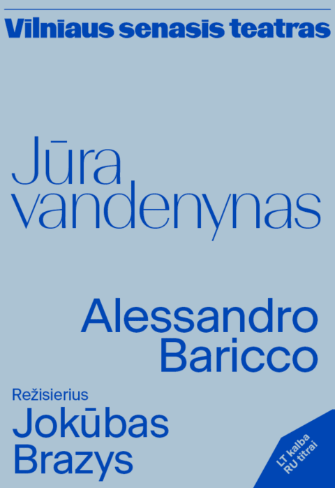 Pirkti bilietus Alessandro Baricco „JŪRA VANDENYNAS“ (Rež. Jokūbas Brazys) Vilnius, Vilniaus Senasis Teatras Spalis 05