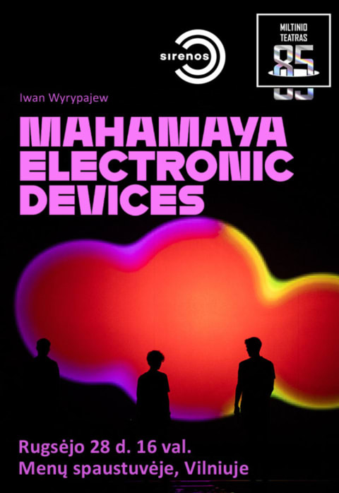 Pirkti bilietus JMDT | MAHAMAYA ELECTRONIC DEVICES rež. Iwan Wyrypajew, Mykola Mishyn | Vilnius Vilnius, MENŲ SPAUSTUVĖ Rugsėjis 28